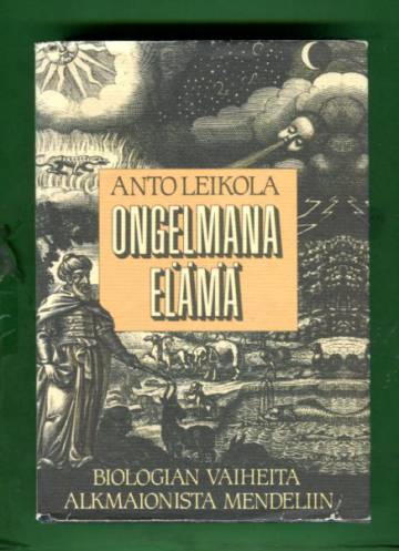 Ongelmana elämä - Biologian vaiheita Alkmaionista Mendeliin