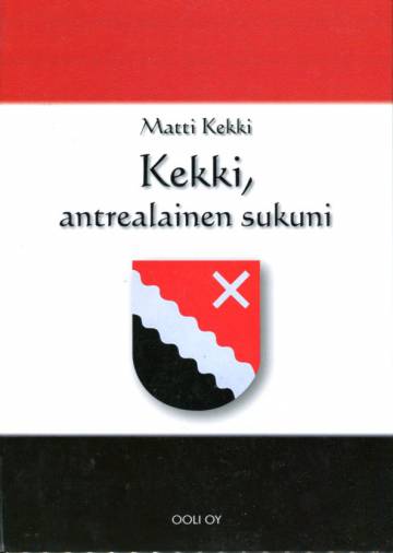 Kekki, antrealainen sukuni - Suku- ja perhekronikka isäni ja äitini suvuista