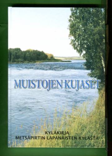 Muistojen kujaset - Kyläkirja Metsäpirtin Lapanaisten kylästä