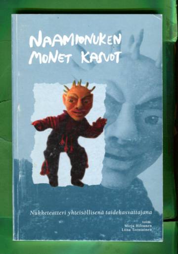 Naamionuken monet kasvot - Nukketeatteri yhteisöllisenä taidekasvattajana