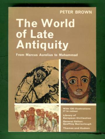 The World of Late Antiquity - From Marcus Aurelius to Muhammad