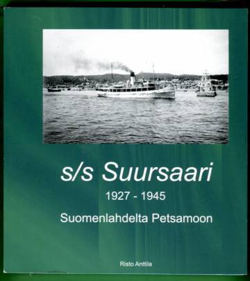 s/s Suursaari 1927-1945 - Suomenlahdelta Petsamoon