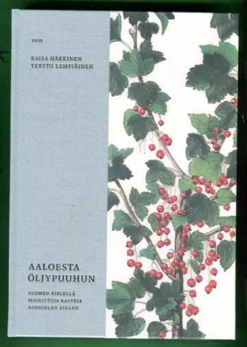 Aaloesta öljypuuhun - Suomen kielellä mainittuja kasveja Agricolan aikaan