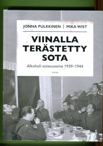 Viinalla terästetty sota - Alkoholi sotavuosina 1939-1944