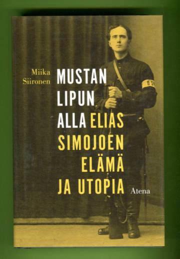 Mustan lipun alla - Elias Simojoen elämä ja utopia