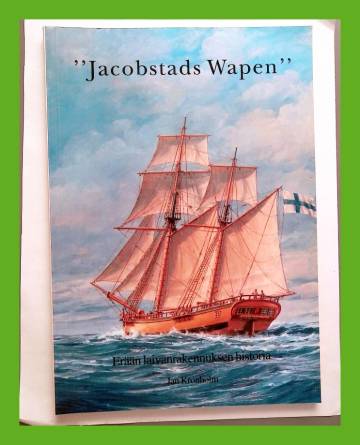 ''Jacobstads Wapen'' - Erään laivanrakennuksen historia