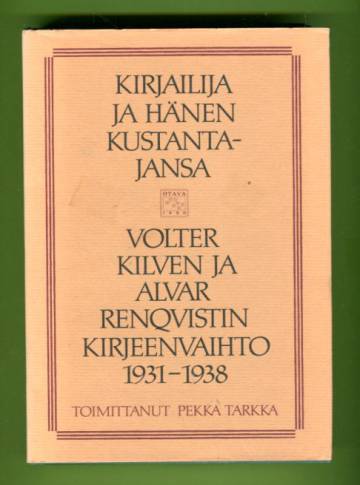 Kirjailija ja hänen kustantajansa - Volter Kilven ja Alvar Renqvistin kirjeenvaihto 1931-1938