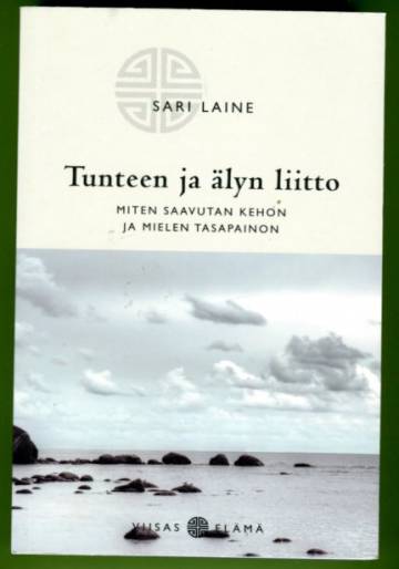 Tunteen ja älyn liitto - Miten saavutan kehon ja mielen tasapainon