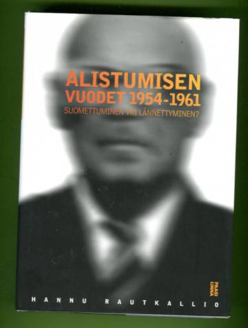 Alistumisen vuodet 1954-1961 - Suomettuminen vai Lännettyminen