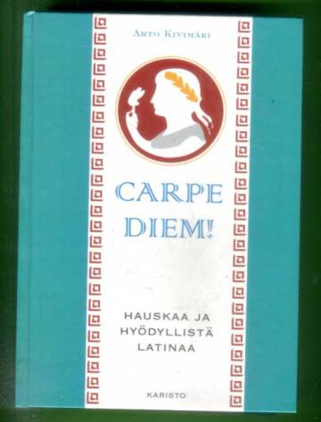 Carpe diem! - Hauskaa ja hyödyllistä latinaa