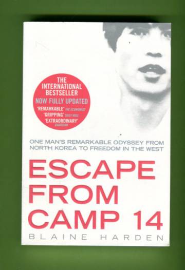 Escape from Camp 14 - One Man's Remarkable Odyssey from North Korea to Freedom in the West