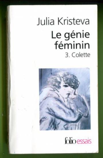 Le génie féminin - La vie, la folie, les mots 3: Colette