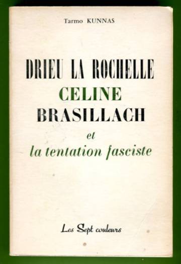 Drieu la Rochelle, Céline, Brasillach et la tentation fasciste