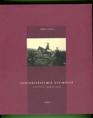 Tunturisävelmiä etsimässä Lapissa 1904 ja 1905