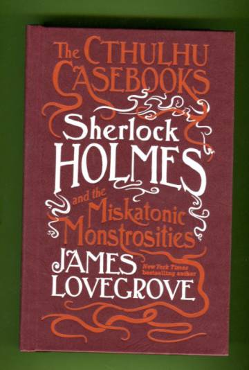 The Cthulhu Casebooks - Sherlock Holmes and the Miskatonic Monstrosities