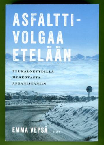 Asfalttivolgaa etelään - Peukalokyydillä Moskovasta Afganistaniin