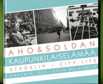 Kaupunkilaiselämää / Stadsliv / City Life - Näkymiä 1930-luvun Helsinkiin