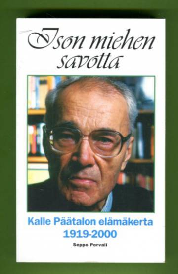 Ison miehen savotta - Kalle Päätalon elämäkerta 1919-2000