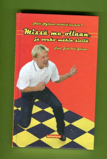 Missä me ollaan, ja oonko mäkin siellä - Matti Nykäsen lentäviä lauseita 2