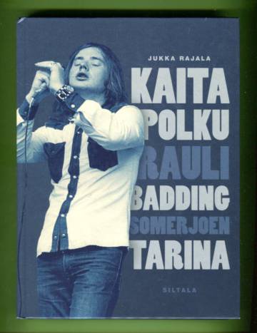 Kaita polku - Rauli Badding Somerjoen tarina