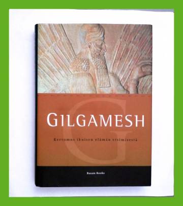 Gilgamesh - Kertomus ikuisen elämän etsimisestä