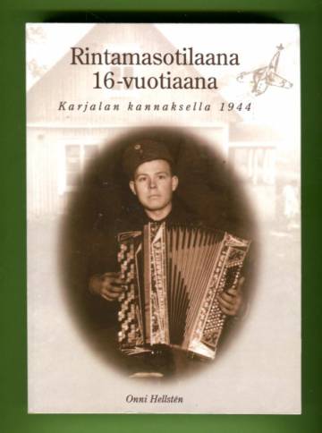 Rintamasotilaana 16-vuotiaana - Karjalan kannaksella 1944