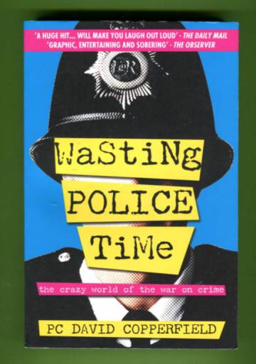 Wasting Police Time - The Crazy World of the War on Crime