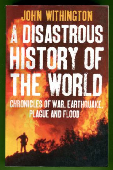 A Disastrous History of the World - Chronicles of War, Earthquake, Plague and Flood