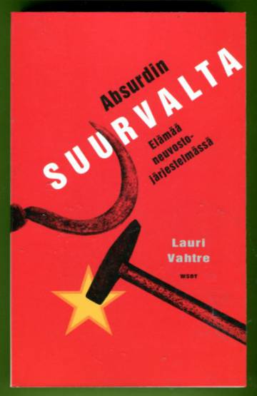 Absurdin suurvalta - Elämää neuvostojärjestelmässä
