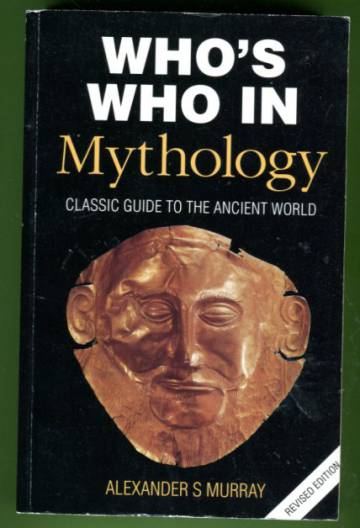 Who's Who in Mythology - Classic Guide to the Ancient World