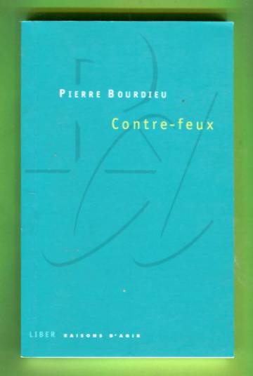 Contre-feux - Propos pour servir à la résistance contre l'invasion néo-libérale