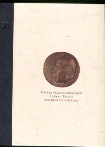 Scripta Varia Numismatico Tuukka Talvio Sexagenario Dedicata