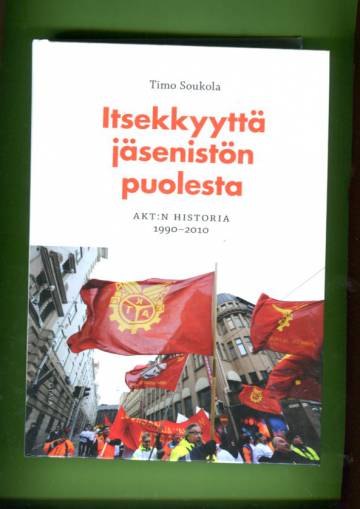 Itsekkyyttä jäsenistön puolesta - AKT:n historia 1990-2010