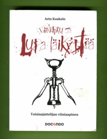 Viinipiru ja lupa läikyttää - Toisinajattelijan viiniaapinen