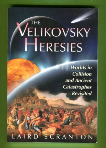 The Velikovsky Heresies - Worlds in Collision and Ancient Catastrophes Revisited