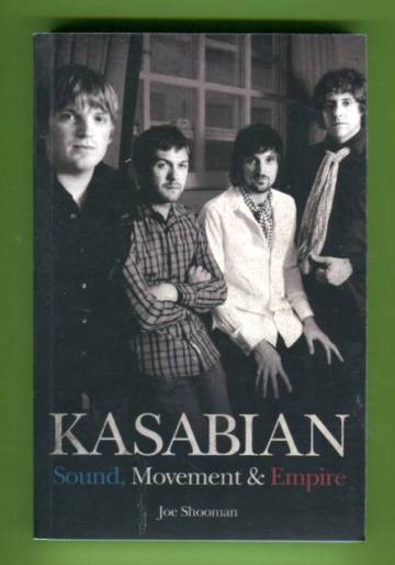 Kasabian - Sound, Movement & Empire