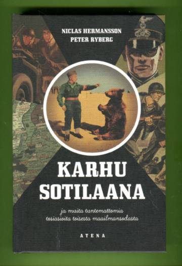 Karhu sotilaana ja muita tuntemattomia tosiasioita toisesta maailmansodasta