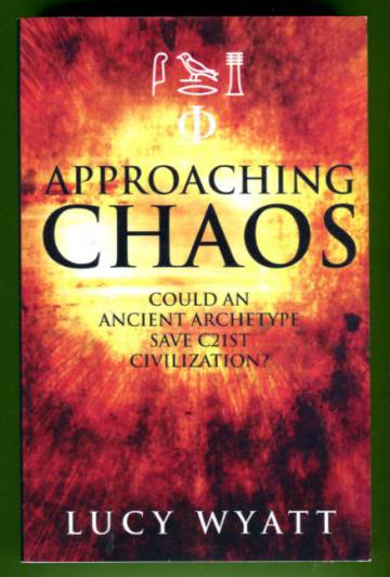 Approaching Chaos - Can an Ancient Archetype Save 21st Century Civilization?