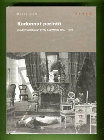 Kadonnut perintö - Näytelmäelokuvan synty Suomessa 1907-1916