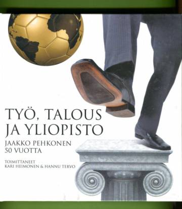 Työ, talous ja yliopisto - Jaakko Pehkonen 50 vuotta