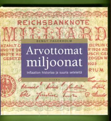 Arvottomat miljoonat - Inflaation historiaa ja suuria seteleitä