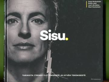 Sisu. - Tarinoita itsensä ylittämisestä ja hyvän tekemisestä