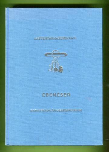 Ebeneser - Matrikkeli lastentarhanopettajista / Matrikel över barnträdgårdslärare 1892-1977