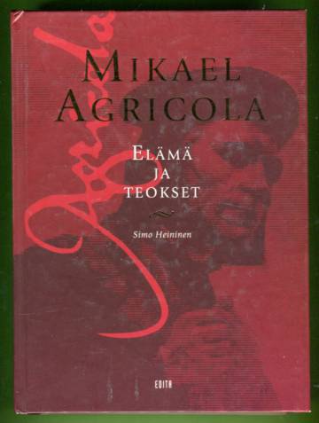 Mikael Agricola - Elämä ja teokset