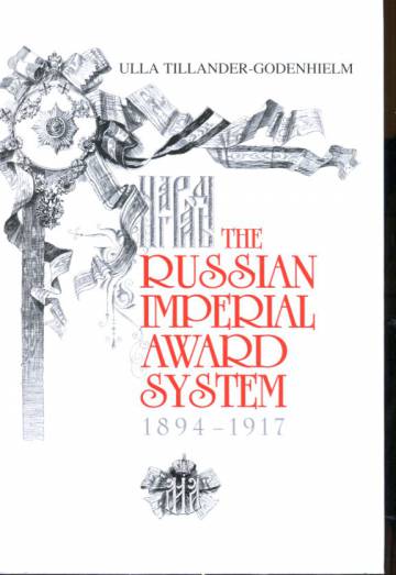 The Russian Imperial Award System During the Reign of Nicholas II 1894-1917