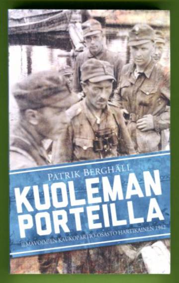 Kuoleman porteilla - Ilmavoimien kaukopartio-osasto Hartikainen 1942