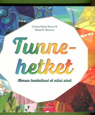 Tunnehetket - Ilman tunteitasi et olisi sinä