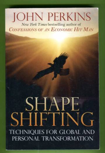 Shapeshifting - Shamanic Techniques for Global and Personal Transformation
