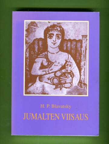 Jumalten viisaus - H. P. Blavatskyn kirjoituksia