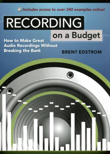 Recorging on a Budget - How to Make Great Audio Recordings Without Breaking the Bank